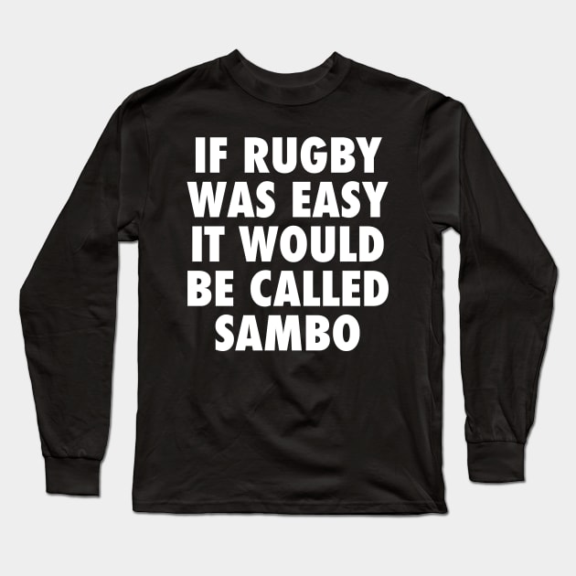 If Rugby Was Easy Long Sleeve T-Shirt by Sheriken